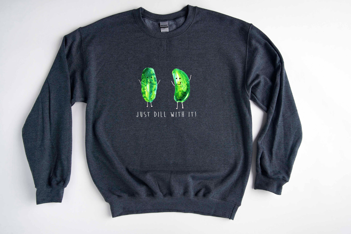 Just Dill With It! - Gildan - Comfy Unisex Sweatshirts