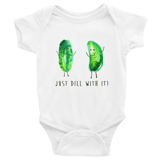 Just Dill With It! - Baby Onesie - 6 - 24 Months