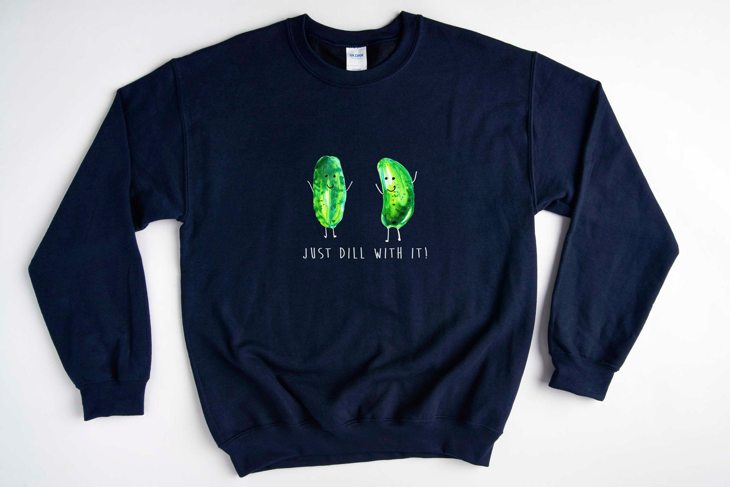 Just Dill With It! - Gildan - Comfy Unisex Sweatshirts