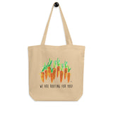 We Are Rooting For You!- Eco Tote Bag - Certified Organic Cotton