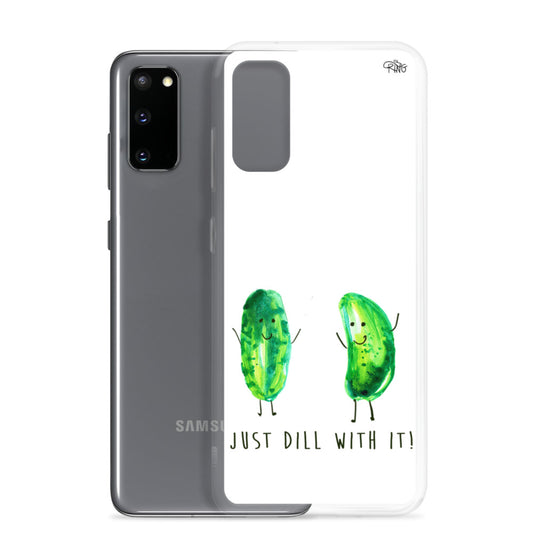 Just Dill With It! - Wireless Compatible - Samsung Case