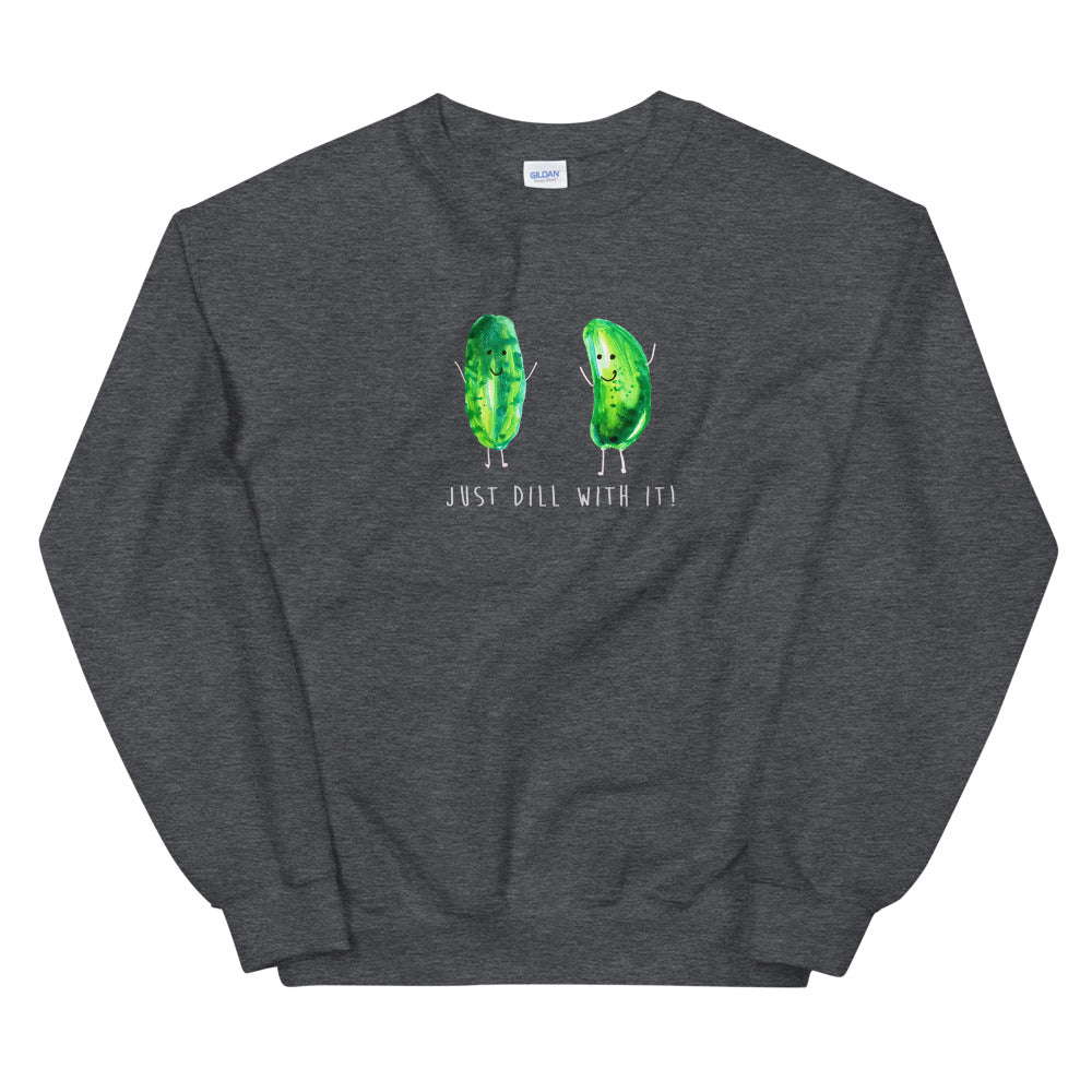 Just Dill With It! - Gildan - Comfy Unisex Sweatshirts