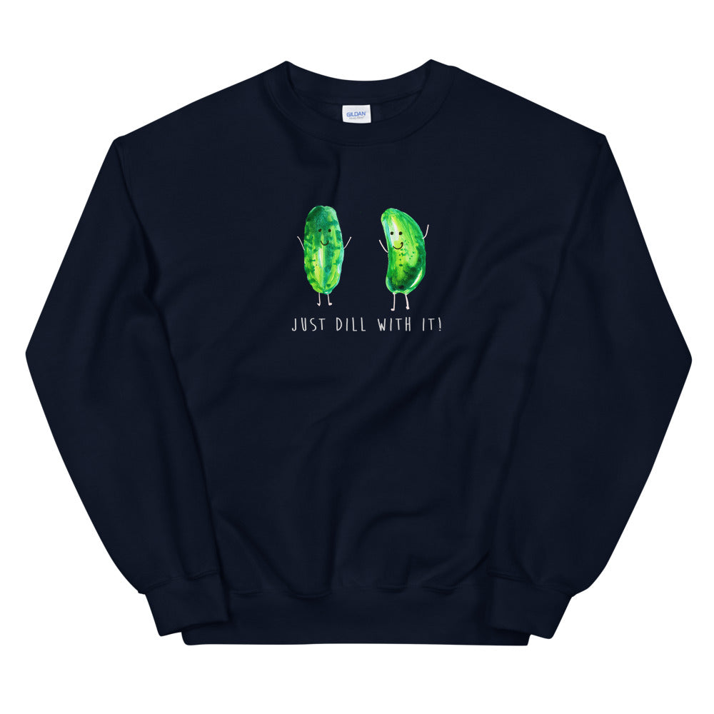 Just Dill With It! - Gildan - Comfy Unisex Sweatshirts