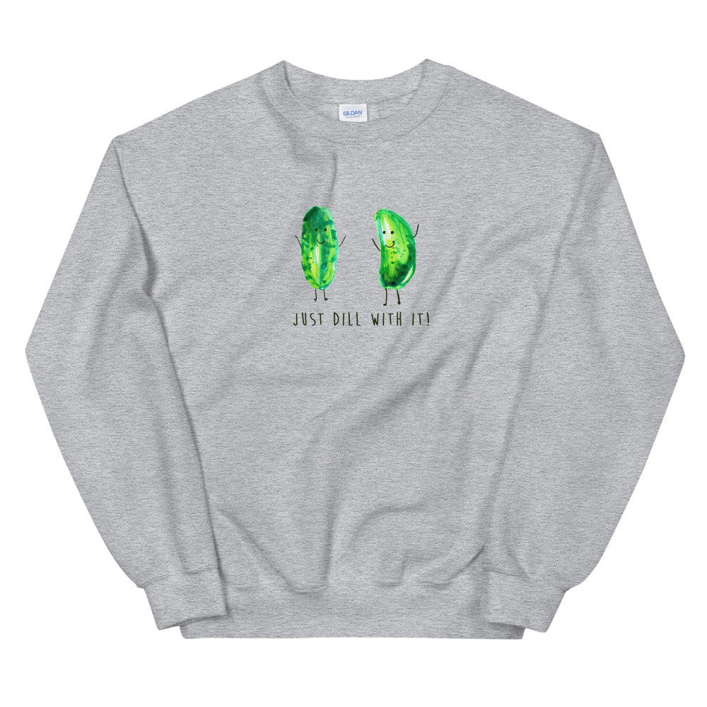Just Dill With It! - Gildan - Comfy Unisex Sweatshirts