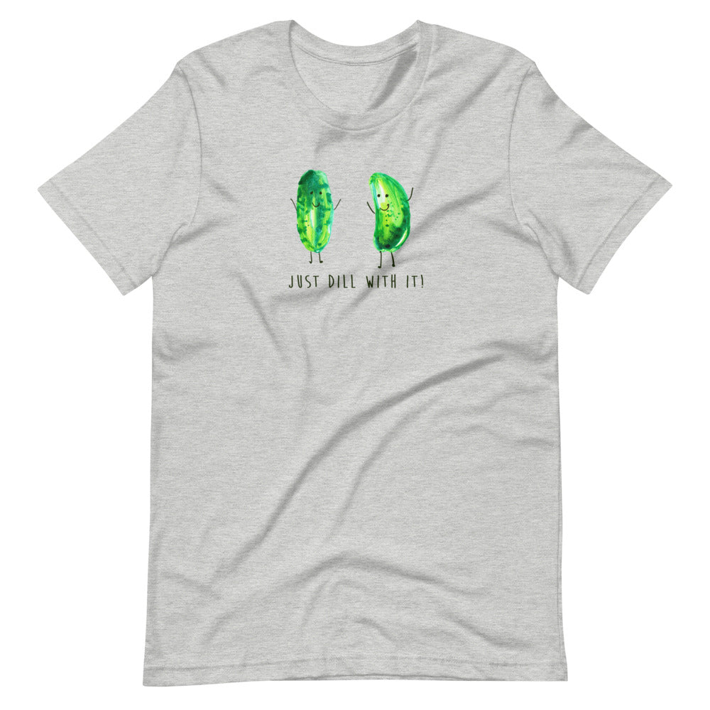 Just Dill With It! - Bella and Canvas - Short-Sleeve Unisex T-Shirt