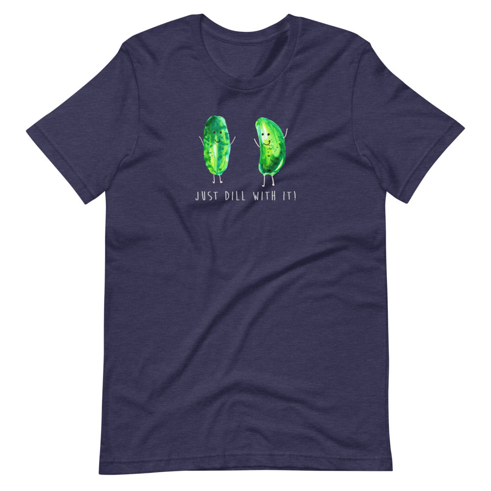Just Dill With It! - Bella and Canvas - Short-Sleeve Unisex T-Shirt