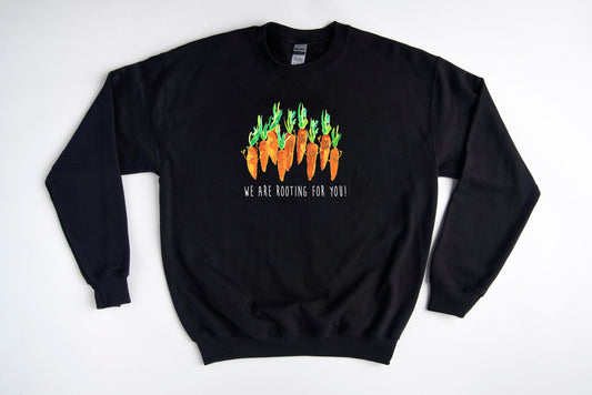 We Are Rooting For You! - Gildan - Comfy Unisex Sweatshirts
