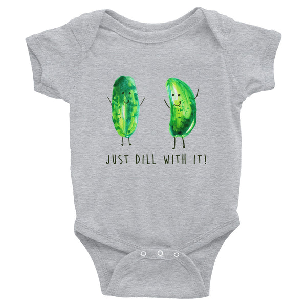 Just Dill With It! - Baby Onesie - 6 - 24 Months
