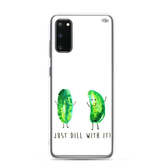 Just Dill With It! - Wireless Compatible - Samsung Case