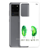 Just Dill With It! - Wireless Compatible - Samsung Case