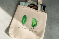 Just Dill With It!- Eco Tote Bag - Certified Organic Cotton