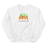 We Are Rooting For You! - Gildan - Comfy Unisex Sweatshirts