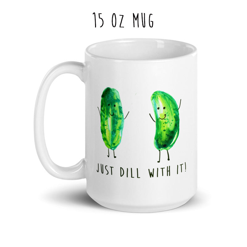 Just Dill With It! - Coffee and Tea - Ceramic Cup / Mug