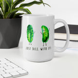 Just Dill With It! - Coffee and Tea - Ceramic Cup / Mug